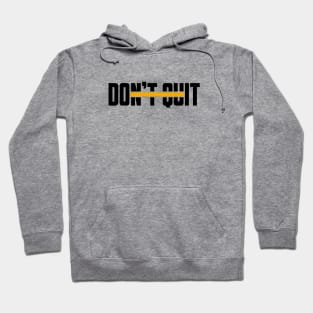 Don't Quit (yellow line) Hoodie